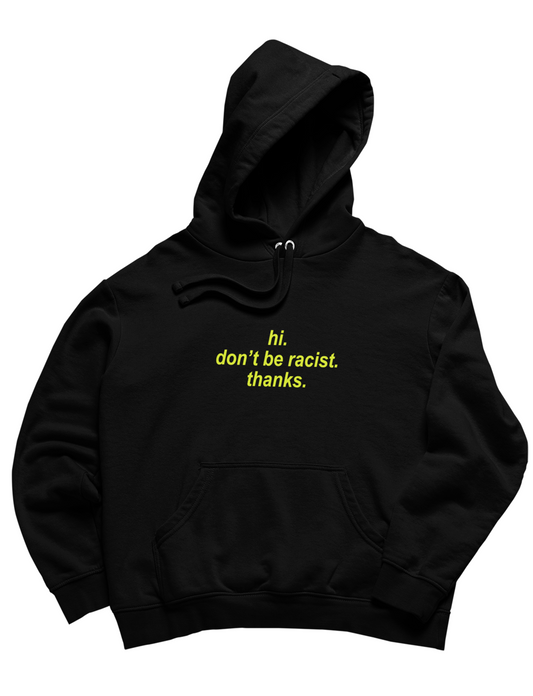 don't be racist Hoodie