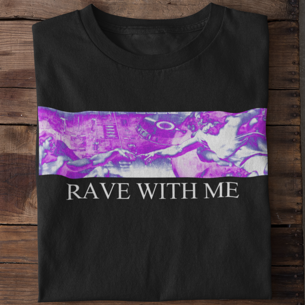 RAVE WITH ME T-Shirt