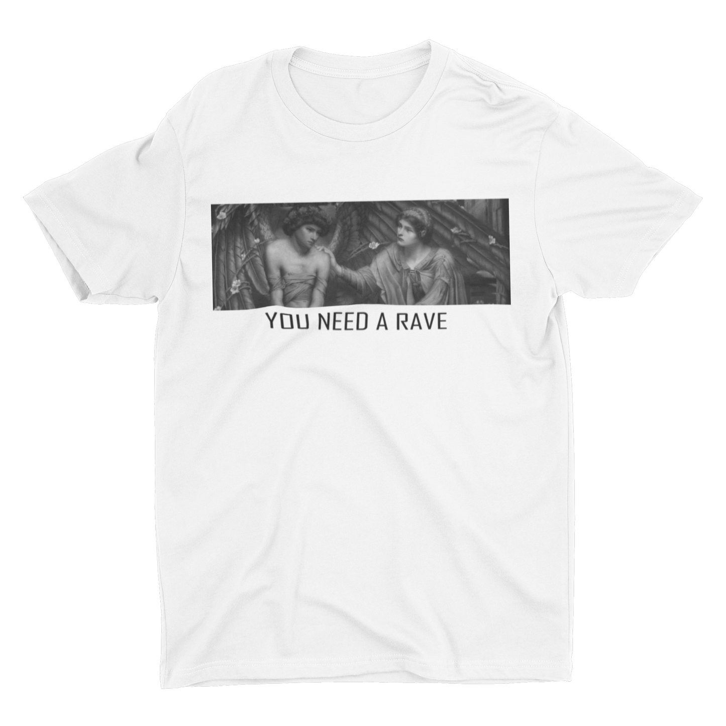 YOU NEED A RAVE T-shirt 