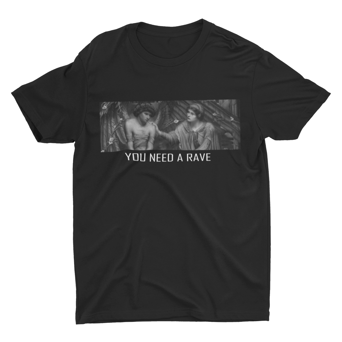 YOU NEED A RAVE T-shirt 